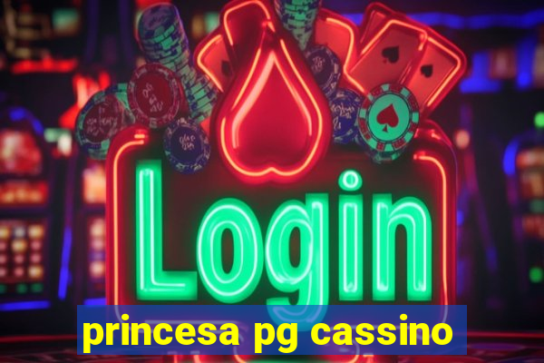 princesa pg cassino